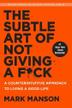 THE SUBTLE ART OF NOT GIVING A F*CK