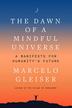THE DAWN OF A MINDFUL UNIVERSE