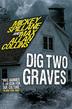 DIG TWO GRAVES